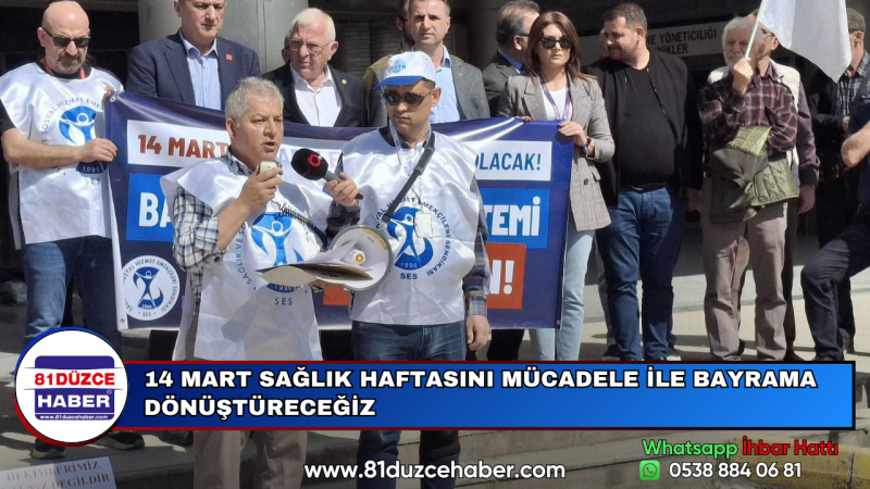 14 MART SAĞLIK HAFTASINI MÜCADELE İLE BAYRAMA DÖNÜŞTÜRECEĞİZ