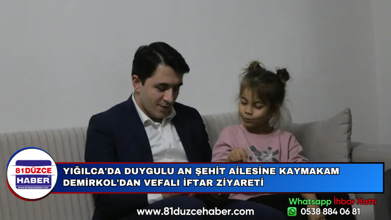 YIĞILCA'DA DUYGULU AN ŞEHİT AİLESİNE KAYMAKAM DEMİRKOL'DAN VEFALI İFTAR ZİYARETİ