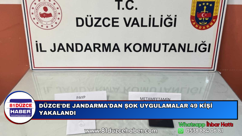DÜZCE'DE JANDARMA'DAN ŞOK UYGULAMALAR 49 KİŞİ YAKALANDI