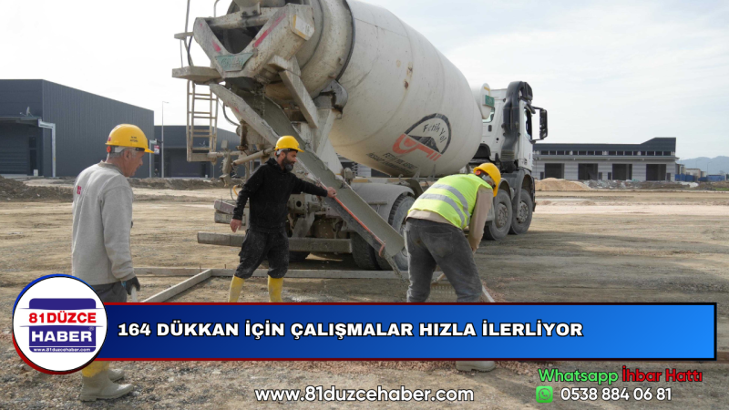 164 DÜKKAN İÇİN ÇALIŞMALAR HIZLA İLERLİYOR