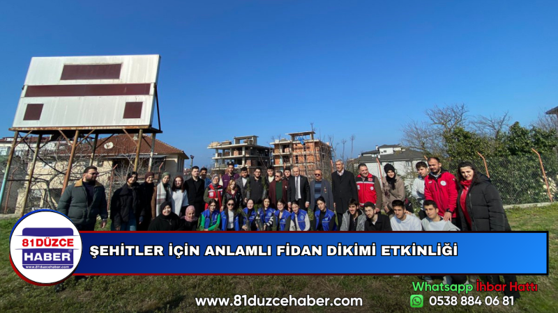 ŞEHİTLER İÇİN ANLAMLI FİDAN DİKİMİ ETKİNLİĞİ