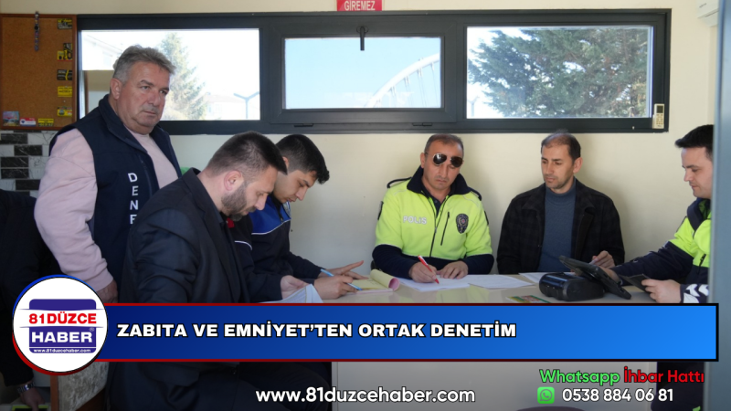 ZABITA VE EMNİYET’TEN ORTAK DENETİM