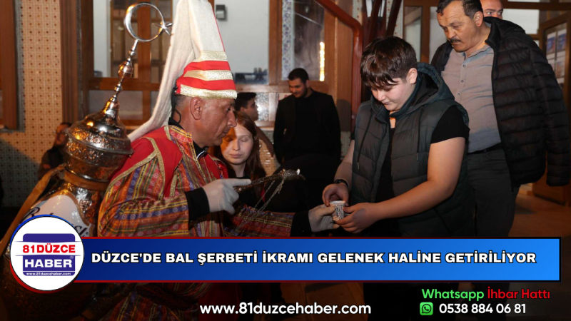 DÜZCE'DE BAL ŞERBETİ İKRAMI GELENEK HALİNE GETİRİLİYOR