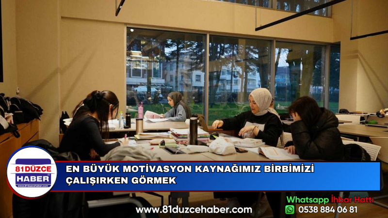 EN BÜYÜK MOTİVASYON KAYNAĞIMIZ BİRBİMİZİ ÇALIŞIRKEN GÖRMEK