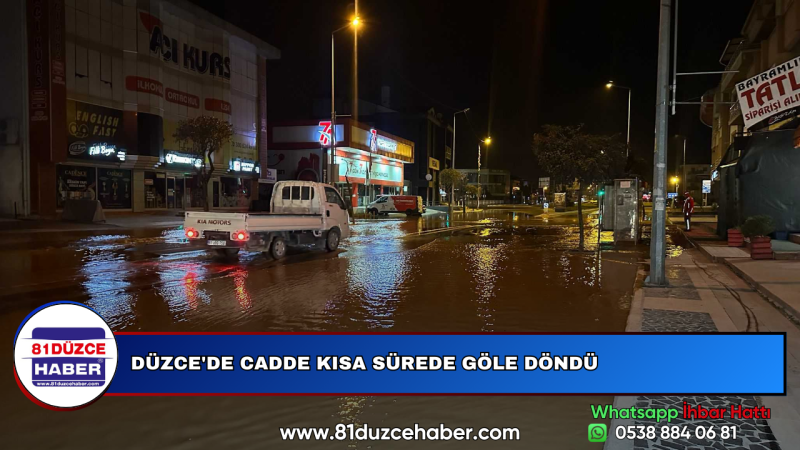 DÜZCE'DE CADDE KISA SÜREDE GÖLE DÖNDÜ