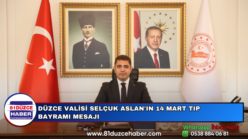 DÜZCE VALİSİ SELÇUK ASLAN'IN 14 MART TIP BAYRAMI MESAJI
