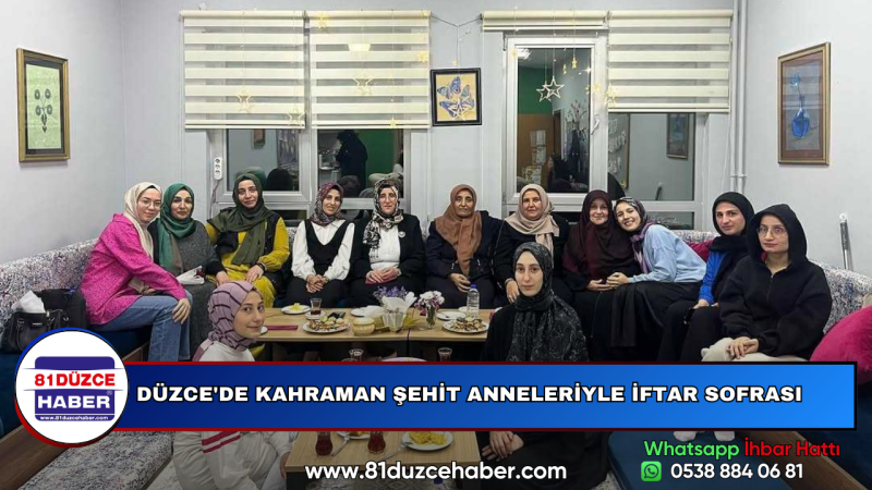 DÜZCE'DE KAHRAMAN ŞEHİT ANNELERİYLE İFTAR SOFRASI