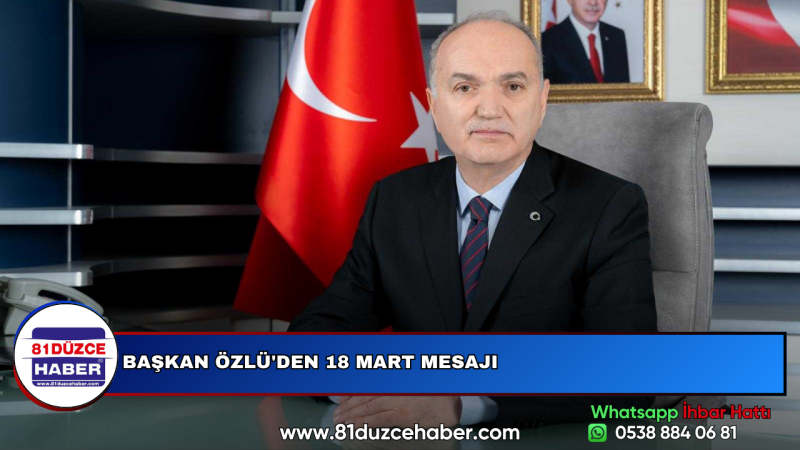 BAŞKAN ÖZLÜ'DEN 18 MART MESAJI