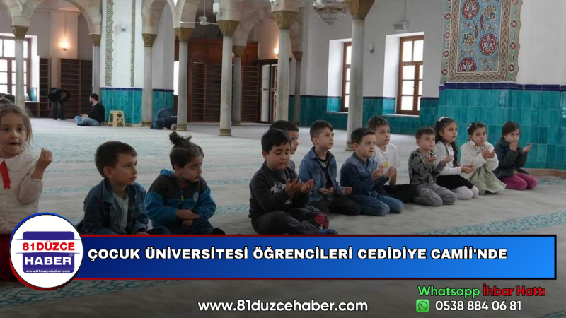 ÇOCUK ÜNİVERSİTESİ ÖĞRENCİLERİ CEDİDİYE CAMİİ'NDE