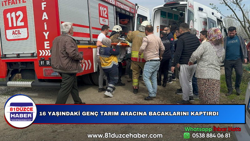 16 YAŞINDAKİ GENÇ TARIM ARACINA BACAKLARINI KAPTIRDI