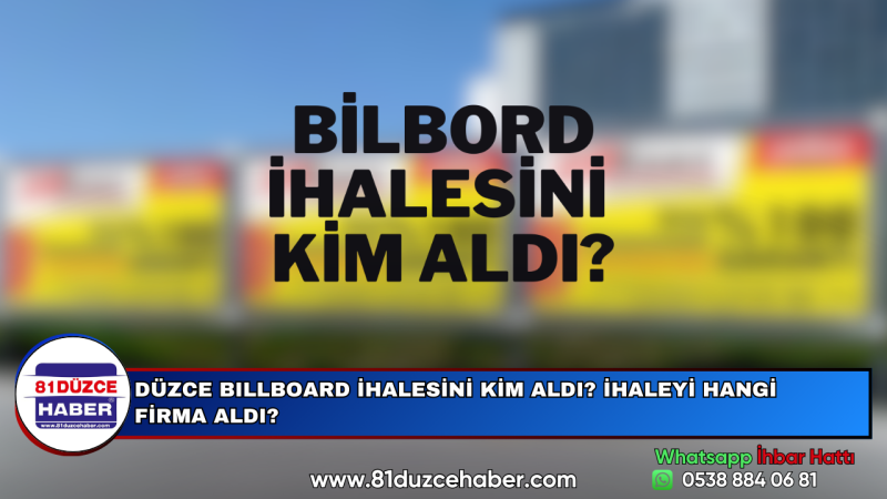 DÜZCE BILLBOARD İHALESİNİ KİM ALDI? İHALEYİ HANGİ FİRMA ALDI?