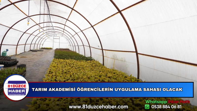 TARIM AKADEMİSİ ÖĞRENCİLERİN UYGULAMA SAHASI OLACAK