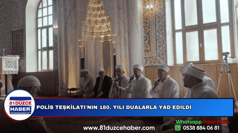 POLİS TEŞKİLATI'NIN 180. YILI DUALARLA YAD EDİLDİ