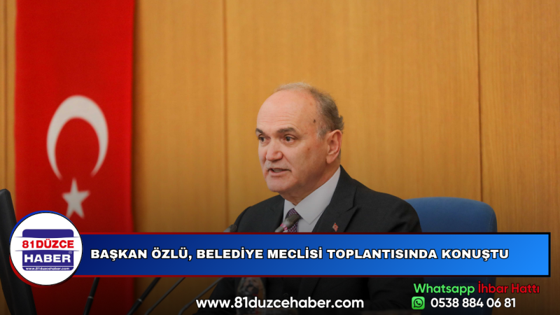 BAŞKAN ÖZLÜ, BELEDİYE MECLİSİ TOPLANTISINDA KONUŞTU