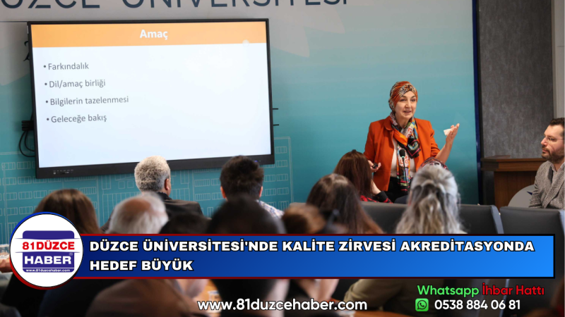 DÜZCE ÜNİVERSİTESİ'NDE KALİTE ZİRVESİ AKREDİTASYONDA HEDEF BÜYÜK
