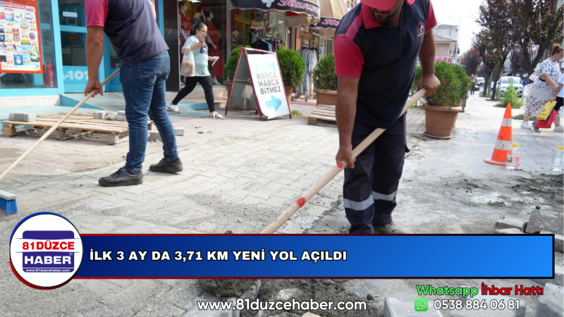 İLK 3 AY DA 3,71 KM YENİ YOL AÇILDI