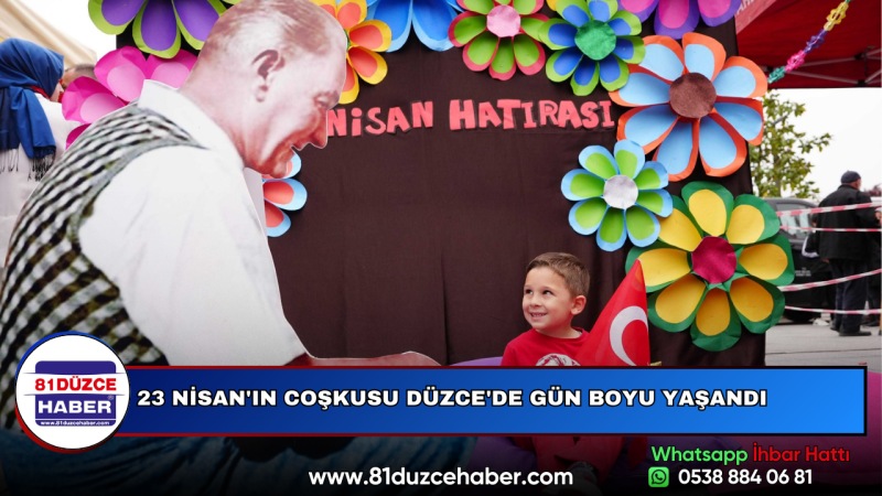 23 NİSAN'IN COŞKUSU DÜZCE'DE GÜN BOYU YAŞANDI