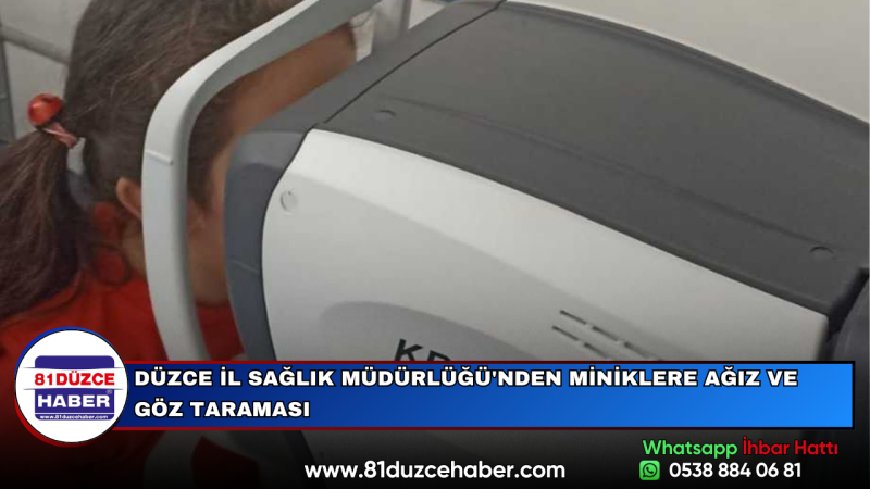 DÜZCE İL SAĞLIK MÜDÜRLÜĞÜ'NDEN MİNİKLERE AĞIZ VE GÖZ TARAMASI