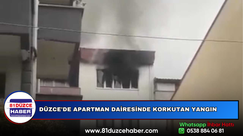 DÜZCE'DE APARTMAN DAİRESİNDE KORKUTAN YANGIN
