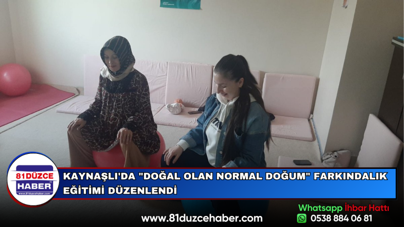 KAYNAŞLI'DA ''DOĞAL OLAN NORMAL DOĞUM'' FARKINDALIK EĞİTİMİ DÜZENLENDİ