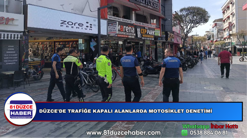 DÜZCE'DE TRAFİĞE KAPALI ALANLARDA MOTOSİKLET DENETİMİ