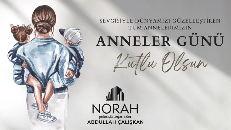 NORAH İNŞAAT ANNELER GÜNÜ İLANI