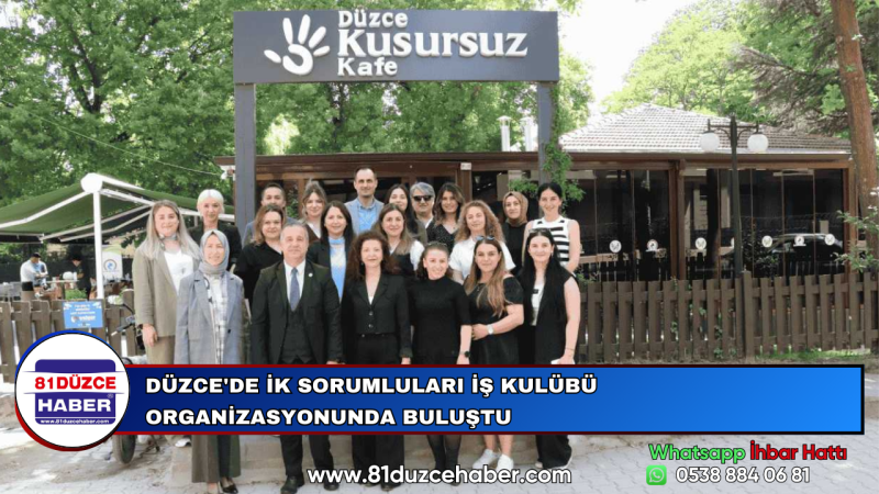 DÜZCE'DE İK SORUMLULARI İŞ KULÜBÜ ORGANİZASYONUNDA BULUŞTU