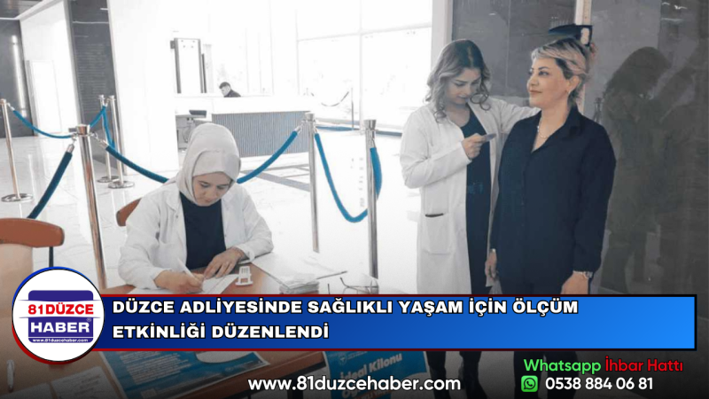 DÜZCE ADLİYESİNDE SAĞLIKLI YAŞAM İÇİN ÖLÇÜM ETKİNLİĞİ DÜZENLENDİ