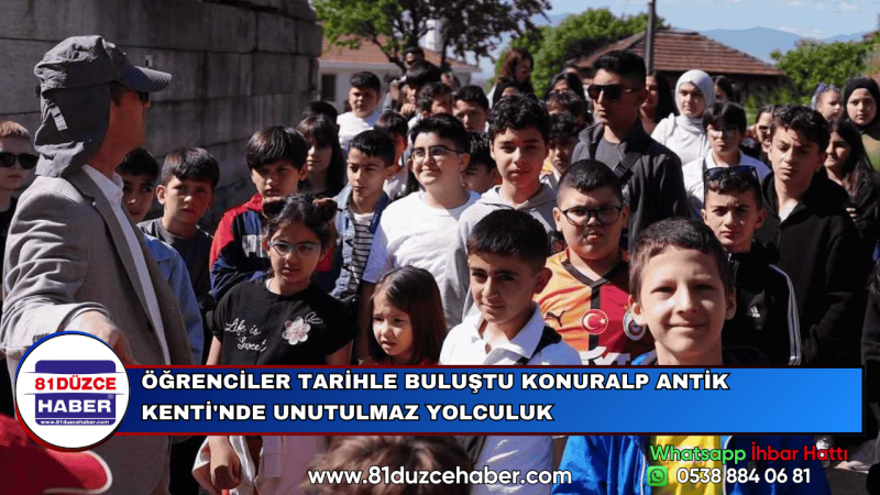 ÖĞRENCİLER TARİHLE BULUŞTU KONURALP ANTİK KENTİ'NDE UNUTULMAZ YOLCULUK