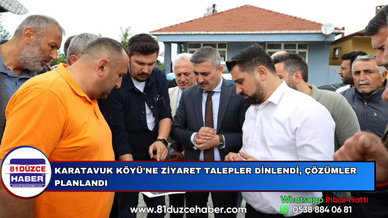 KARATAVUK KÖYÜ'NE ZİYARET TALEPLER DİNLENDİ, ÇÖZÜMLER PLANLANDI