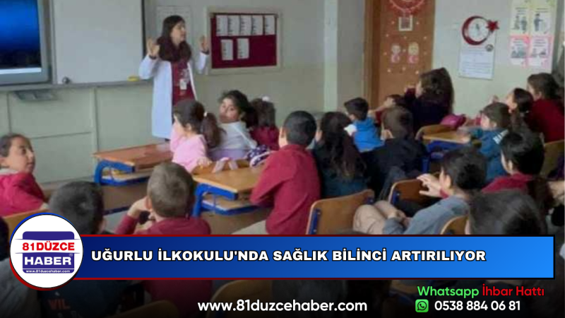 UĞURLU İLKOKULU'NDA SAĞLIK BİLİNCİ ARTIRILIYOR
