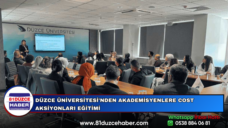 DÜZCE ÜNİVERSİTESİ'NDEN AKADEMİSYENLERE COST AKSİYONLARI EĞİTİMİ