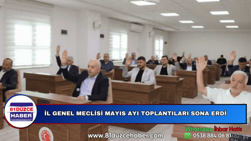 İL GENEL MECLİSİ MAYIS AYI TOPLANTILARI SONA ERDİ