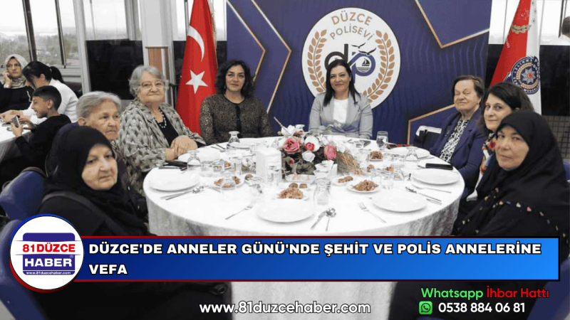 DÜZCE'DE ANNELER GÜNÜ'NDE ŞEHİT VE POLİS ANNELERİNE VEFA