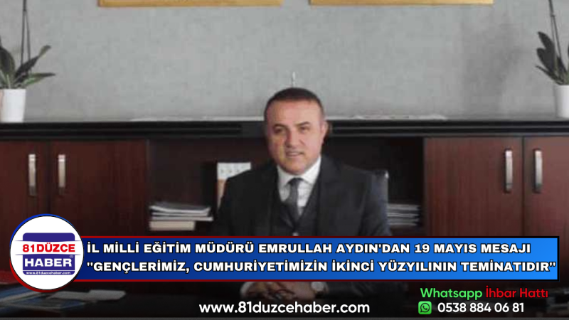 İL MİLLİ EĞİTİM MÜDÜRÜ EMRULLAH AYDIN'DAN 19 MAYIS MESAJI 