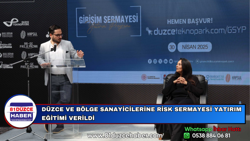 DÜZCE VE BÖLGE SANAYİCİLERİNE RİSK SERMAYESİ YATIRIM EĞİTİMİ VERİLDİ