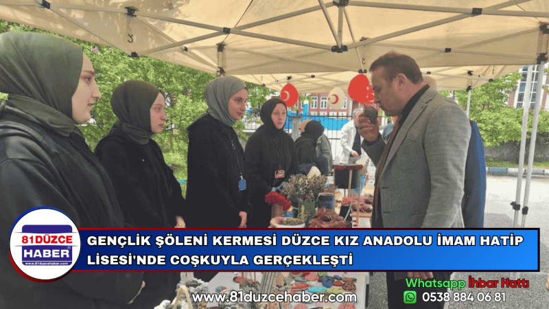 GENÇLİK ŞÖLENİ KERMESİ DÜZCE KIZ ANADOLU İMAM HATİP LİSESİ'NDE COŞKUYLA GERÇEKLEŞTİ