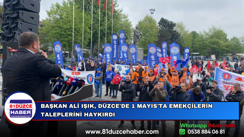 BAŞKAN ALİ IŞIK, DÜZCE'DE 1 MAYIS'TA EMEKÇİLERİN TALEPLERİNİ HAYKIRDI