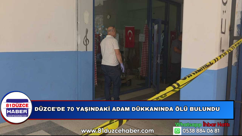 DÜZCE'DE 71 YAŞINDAKİ ADAM DÜKKANINDA ÖLÜ BULUNDU