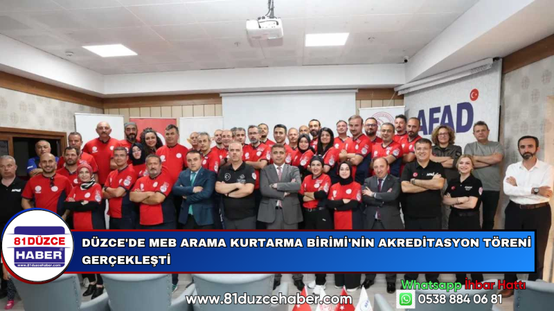 DÜZCE'DE MEB ARAMA KURTARMA BİRİMİ'NİN AKREDİTASYON TÖRENİ GERÇEKLEŞTİ