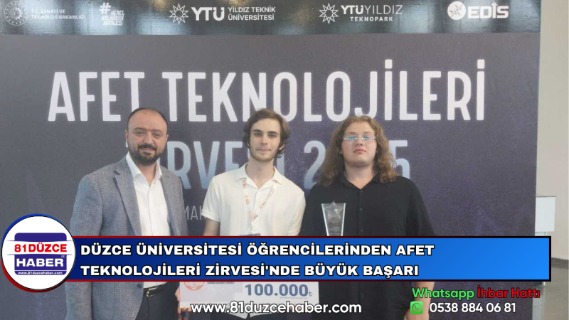 DÜZCE ÜNİVERSİTESİ ÖĞRENCİLERİNDEN AFET TEKNOLOJİLERİ ZİRVESİ'NDE BÜYÜK BAŞARI