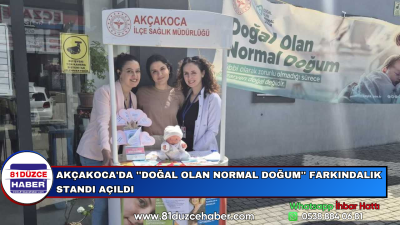 AKÇAKOCA'DA ''DOĞAL OLAN NORMAL DOĞUM'' FARKINDALIK STANDI AÇILDI