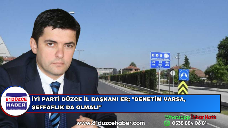 İYİ PARTİ DÜZCE İL BAŞKANI ER; 