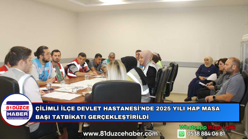 ÇİLİMLİ İLÇE DEVLET HASTANESİ'NDE 2025 YILI HAP MASA BAŞI TATBİKATI GERÇEKLEŞTİRİLDİ