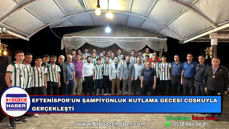 EFTENİSPOR'UN ŞAMPİYONLUK KUTLAMA GECESİ COŞKUYLA GERÇEKLEŞTİ