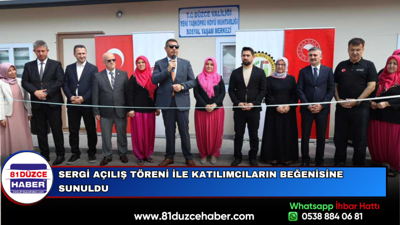 SERGİ AÇILIŞ TÖRENİ İLE KATILIMCILARIN BEĞENİSİNE SUNULDU