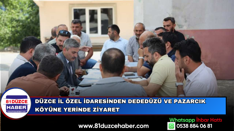 DÜZCE İL ÖZEL İDARESİNDEN DEDEDÜZÜ VE PAZARCIK KÖYÜNE YERİNDE ZİYARET