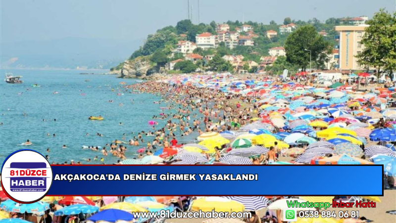 AKÇAKOCA'DA DENİZE GİRMEK YASAKLANDI
