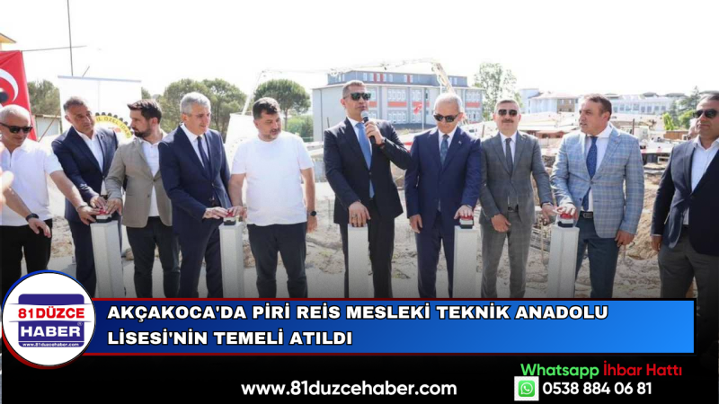 AKÇAKOCA'DA PİRİ REİS MESLEKİ TEKNİK ANADOLU LİSESİ'NİN TEMELİ ATILDI
