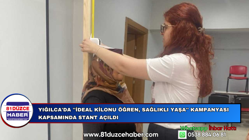 YIĞILCA'DA ''İDEAL KİLONU ÖĞREN, SAĞLIKLI YAŞA'' KAMPANYASI KAPSAMINDA STANT AÇILDI